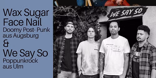 FREE LIVE CONCERT: WAX SUGAR FACE NAIL + WE SAY SO