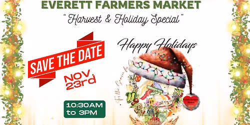 Harvest & Holiday Special - Everett Farmers Market