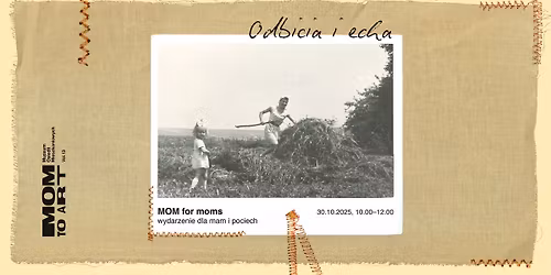 MOM for moms \u2013 wydarzenie dla matek i dzieci | \u201eOdbicia i echa\u201d Ola Marz\u0119ta | MOM TO ART 13