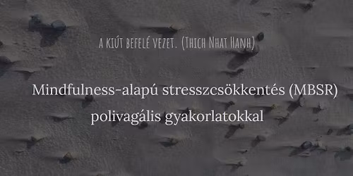 Mindfulness-alap\u00fa stresszcs\u00f6kkent\u00e9s (MBSR) polivag\u00e1lis gyakorlatokkal