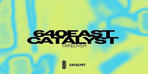 CATALYST X 640EAST TAKEOVER