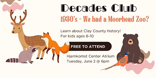 Decades Club Children's Programming (1930's - We had a Moorhead Zoo?)