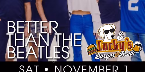 SATURDAY NIGHT at Lucky\u2019s LIVE Presents Better Than The Beatles
