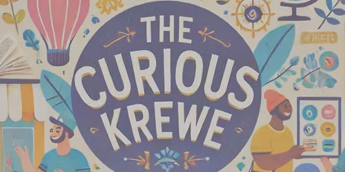 Borrowed Blueprints: Curious Krewe - August 2026 Gathering