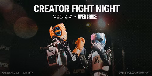 Ultimate Bots Fight Night at Open Sauce!