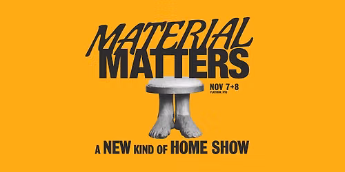 Material Matters | November 7 + 8