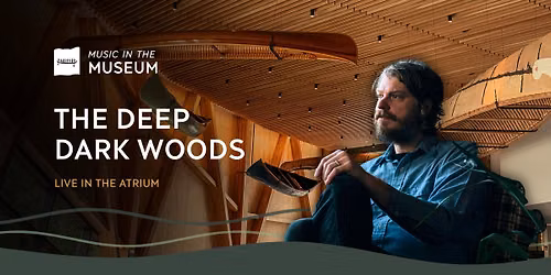 \ud83c\udfb5 Music in the Museum: The Deep Dark Woods