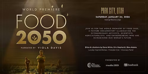 World Premiere: FOOD 2050 - Narrated by Viola Davis (Jan 24, Park City)