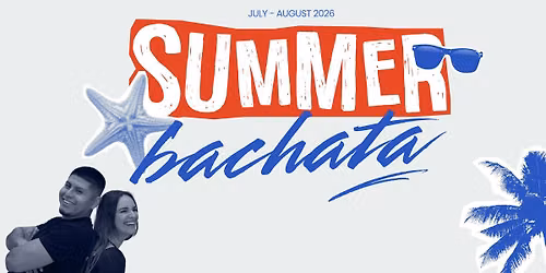 SUMMER BACHATA PROGRAM - JUILLET & AOUT 