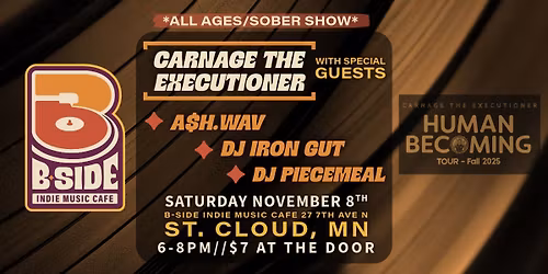 HUMAN BECOMING TOUR--CARNAGE THE EXECUTIONER with special guests