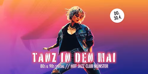 TANZ IN DEN MAI - 80s & 90s Special