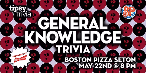 Calgary: Boston Pizza Seton - General Knowledge Trivia Night - May 22, 8pm