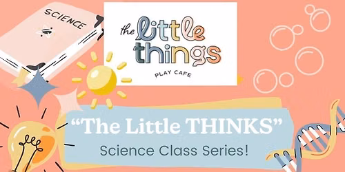 The Little THINKS Science Class - Bubble Mania!