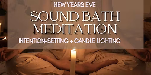 New Year's Eve Candlelight Sound Bath Meditation + Intention Setting