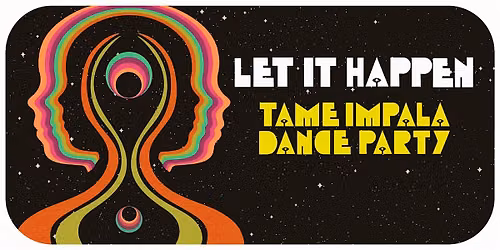 Let Happen: Tame Impala Dance Party [Chicago]