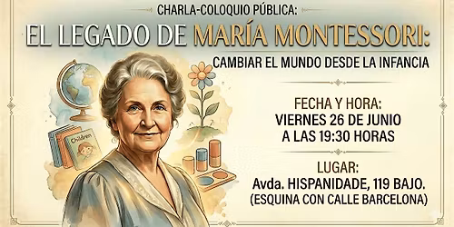 Charla: EL LEGADO DE MAR\u00cdA MONTESSORI: CAMBIAR EL MUNDO DESDE LA INFANCIA
