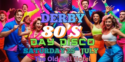 80s Bliss - Day party - Derby - Saturday 25th July!
