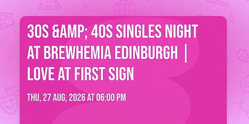 30s & 40s Singles Night at Brewhemia Edinburgh | Love at First Sign