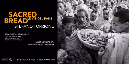 SACRED BREAD \u2013 Le vie del pane | Fotografie di Stefano Torrione