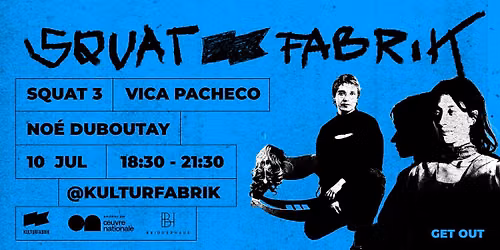 GET OUT Squatfabrik #3 \/\/ No\u00e9 Duboutay & Vica Pacheco