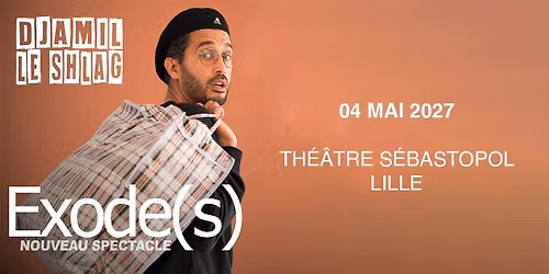 Djamil Le Shlag \u2022 Th\u00e9\u00e2tre S\u00e9bastopol, Lille - 04.05.2027