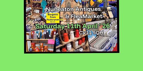 Nuneaton Antiques & FleaMarket CV11 5QH \ud83d\udc9b 2026