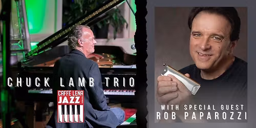 JAZZ at Caffe Lena : The Chuck Lamb Trio with Special Guest Rob Paparozzi