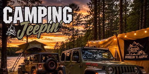 Wheelin\u2019 n Jeepin\u2019  1st Camping trip