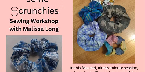 Sew some Scrunchies - Sewing Workshop with Malissa Long