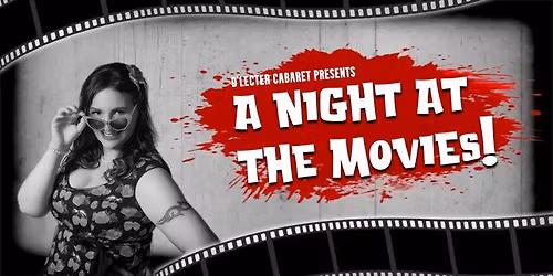 D'lecter Cabaret presents, A NIGHT AT THE MOVIES