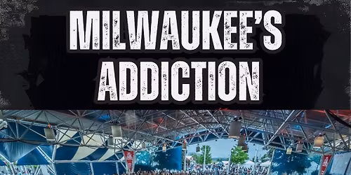Milwaukee\u2019s Addiction 