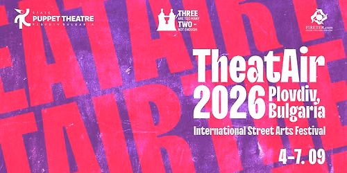 TheatAir 2026 | \u041c\u0435\u0436\u0434\u0443\u043d\u0430\u0440\u043e\u0434\u0435\u043d \u0444\u0435\u0441\u0442\u0438\u0432\u0430\u043b \u0437\u0430 \u0443\u043b\u0438\u0447\u043d\u0438 \u0438\u0437\u043a\u0443\u0441\u0442\u0432\u0430 | XIII edition