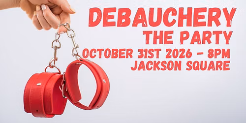 DEBAUCHERY \u2022 the party \u2022 2026