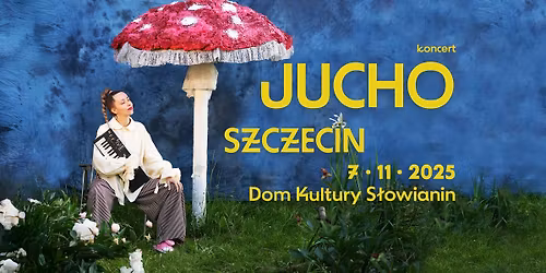 JUCHO- SZCZECIN - koncert - Dom Kultury S\u0142owianin