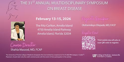 The 31st Annual Multidisciplinary Symposium on Breast Disease