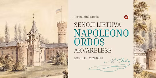 Tarptautin\u0117 paroda \u201eSenoji Lietuva Napoleono Ordos akvarel\u0117se\u201c