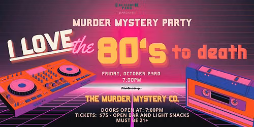 I love the 80's to Death - M**der Mystery Party
