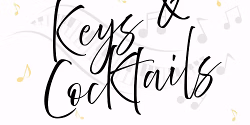 \ud83c\udfb9\u2728Keys & Cocktails! \u2728\ud83c\udf78