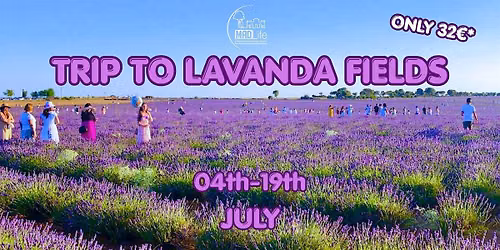 Trip to Lavanda Fields! 04-19July