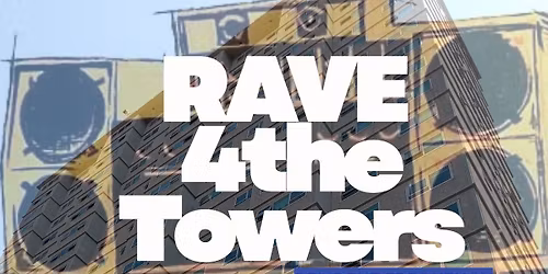Rave 4 the Towers
