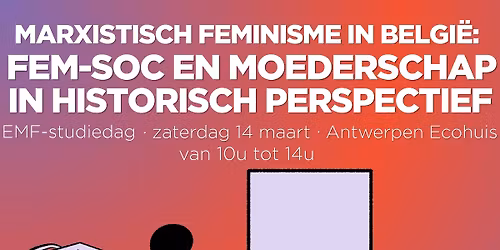 EMF studiedag Marxistisch feminisme in Belgi\u00eb: fem-soc en moederschap in historisch perspectief