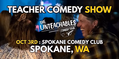 Teacher Comedy Show! - Spokane, WA - The Unteachables Live