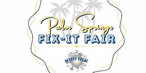 Repeat Reuse Palm Springs FREE Fix-It Fair 10\/10\/26