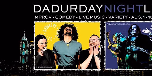 Dadurday Night Live with THE SOCIETY SOCIETY and RAZAKEL & THE SLICE GIRLS