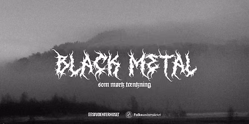 Black Metal som m\u00f8rk t\u00e6nkning \/\/ Studenterhuset, Aalborg