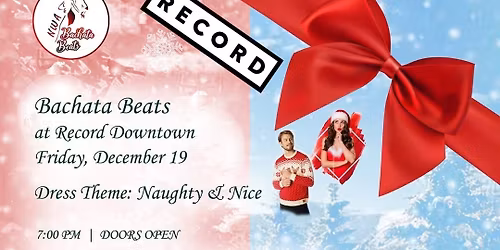 FRI Dec19 - Naughty or Nice Bachata Beats @ Record