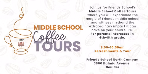 Friends MIDDLE SCHOOL Coffee Tour (6th-8th grade)