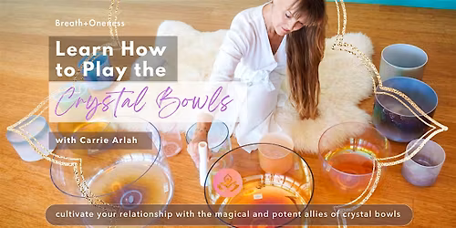 Learn How to Play the Crystal Bowls