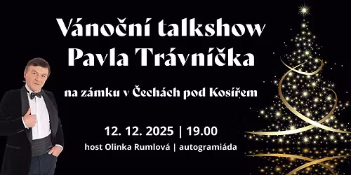 V\u00e1no\u010dn\u00ed talkshow Pavla Tr\u00e1vn\u00ed\u010dka na z\u00e1mku v \u010cech\u00e1ch pod Kos\u00ed\u0159em