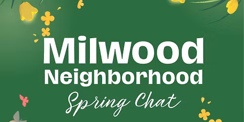 Milwood Neighborhood Spring Chat